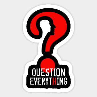 Question Everything Sticker